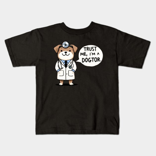 Trust me I am a Dogtor Dog Kids T-Shirt by DoodleDashDesigns